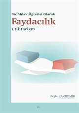 Bir Ahlak Öğretisi Olarak Faydacılık Utilitarizm