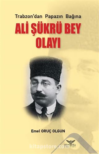 Trabzon'dan Papazın Bağına Ali Şükrü Bey Olayı