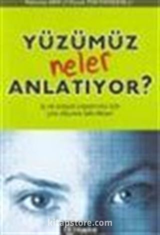 Yüzümüz Neler Anlatıyor?