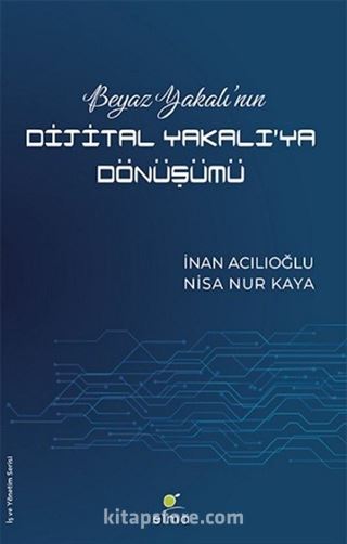 Beyaz Yakalı'nın Dijital Yakalı'ya Dönüşümü