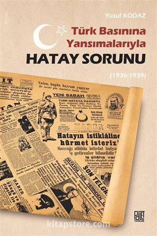 Türk Basınına Yansımalarıyla Hatay Sorunu(1936-1939)