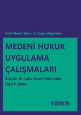 Medeni Hukuk Uygulama Çalışmaları: Borçlar Hukuku Genel Hükümler - Eşya Hukuku