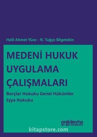 Medeni Hukuk Uygulama Çalışmaları: Borçlar Hukuku Genel Hükümler - Eşya Hukuku