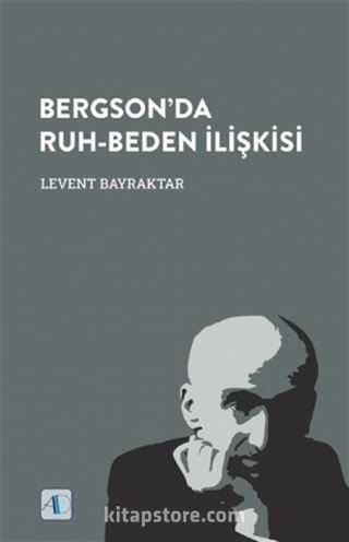 Bergson'da Ruh-Beden İlişkisi