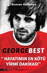 George Best - Hayatımın En Kötü Yirmi Dakikası