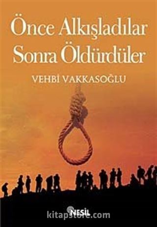 Önce Alkışladılar Sonra Öldürdüler