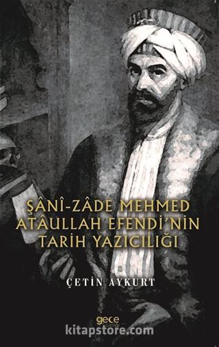 Şanî-Zade Mehmed Ataullah Efendi'nin Tarih Yazıcılığı