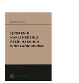 İşvrenin Haklı Nedenle Fesih Hakkının Sınırlandırılması