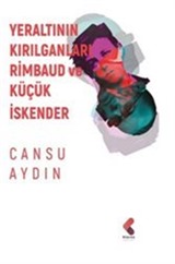 Yeraltının Kırılganları Rimbaud ve Küçük İskender