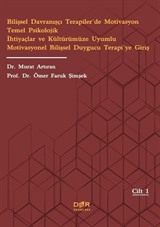 Bilişsel Davranışçı Terapiler'de Motivasyon Temel Psikolojik İhtiyaçlar ve Kültürümüze Uyumlu Motivasyonel Bilişsel Duygucu Terapi'ye Giriş