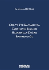 CMR ve TTK Kapsamında Taşıyıcının Eşyanın Hasarından Doğan Sorumluluğu