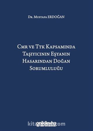 CMR ve TTK Kapsamında Taşıyıcının Eşyanın Hasarından Doğan Sorumluluğu