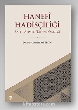 Hanefi Hadisçiliği -Zafer Ahmed Tanevi Örneği