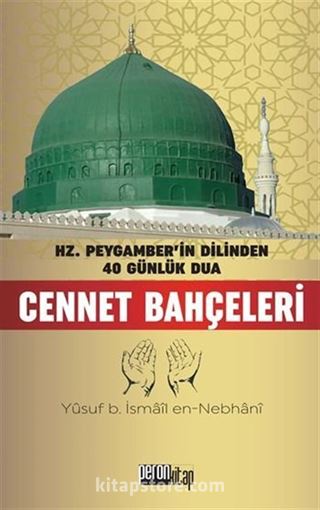 Cennet Bahçeleri / Hz. Peygamberin Dilinden 40 Günlük Dua