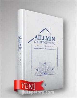 Ailemin Sohbet Günlüğü Bir Ayet, Bir Hadis, Bir Sohbet, Bir Fetva