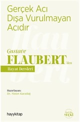 Gerçek Acı Dışa Vurulmayan Acıdır - Gustave Flaubert'den Hayat Dersleri