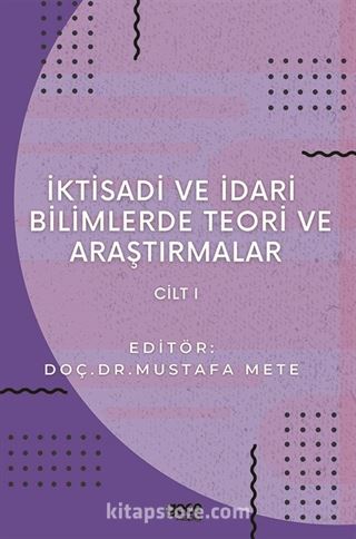 İktisadi ve İdari Bilimlerde Teori ve Araştırmalar Cilt 1