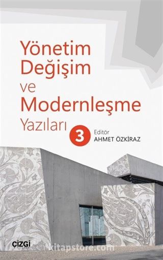 Yönetim, Değişim ve Modernleşme Yazıları 3