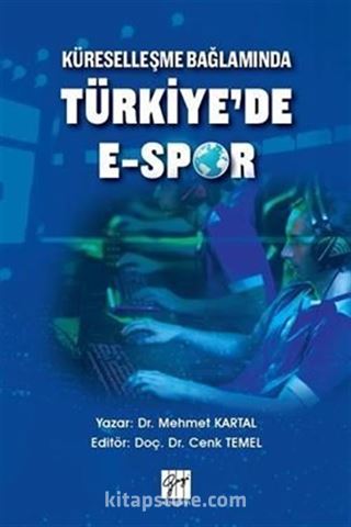 Küreselleşme Bağlamında Türkiye'de E-Spor