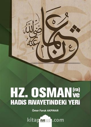 Hz.Osman (r.a) ve Hadis Rivayetindeki Yeri