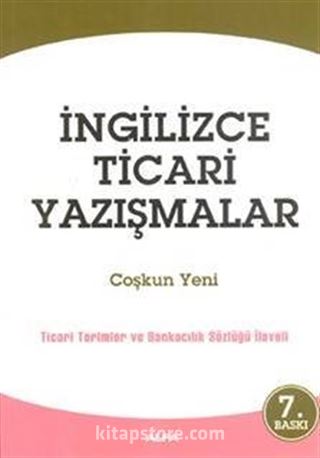 İngilizce Ticari Yazışmalar (Ticari Terimler ve Bankacılık Sözlüğü İlaveli)