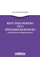 KKTC Özel Hukuku Cilt 3 Sözleşmeler Hukuku (Türk Hukuku ile Karşılaştırmalı)