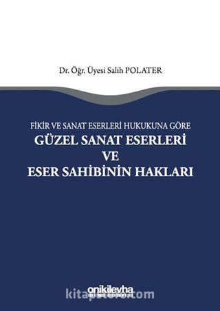 Fikir ve Sanat Eserleri Hukukuna Göre Güzel Sanat Eserleri ve Eser Sahibinin Hakları