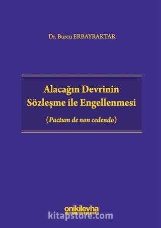 Alacağın Devrinin Sözleşme ile Engellenmesi (Pactum de non cedendo)