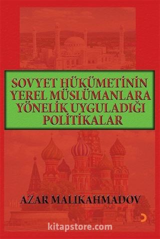 Sovyet Hükümetinin Yerel Müslümanlara Yönelik Uyguladığı Politikalar (1917-1991)