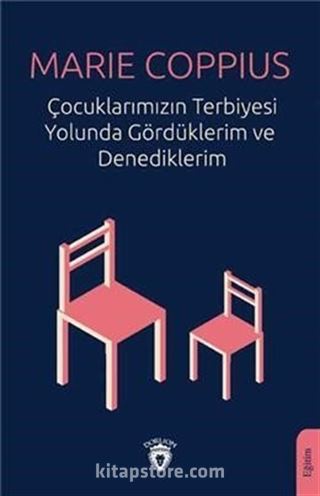 Çocuklarımızın Terbiyesi Yolunda Gördüklerim ve Denediklerim