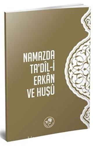 Namazda Ta'dil-i Erkan ve Huşu