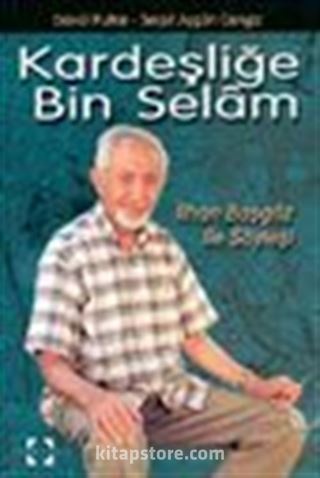 Kardeşliğe Bin Selam / İlhan Başgöz ile Söyleşi