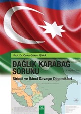 Dağlık Karabağ Sorunu Birinci ve İkinci Savaşın Dinamikleri