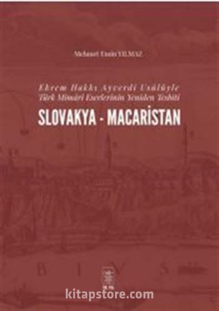 Ekrem Hakkı Ayverdi Usûlüyle Türk Mimarî Eserlerinin Yeniden Tesbiti Slovakya-Macaristan