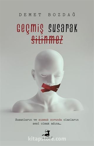 Geçmiş Susarak Silinmez