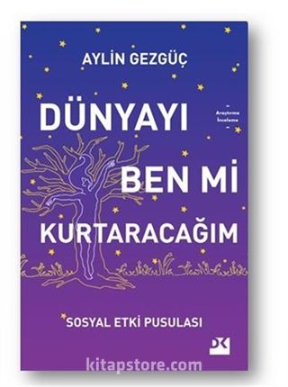 Dünyayı Ben Mi Kurtaracağım Sosyal Etki Pusulası