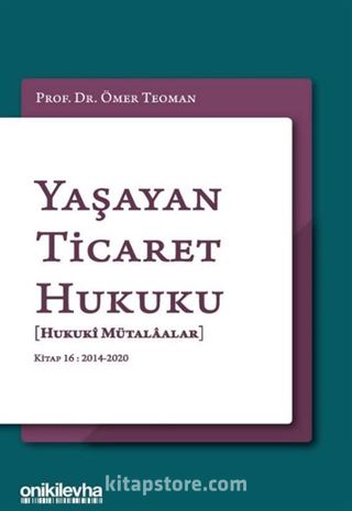 Yaşayan Ticaret Hukuku [Hukuki Mütalaalar] Kitap 16: 2014 - 2020