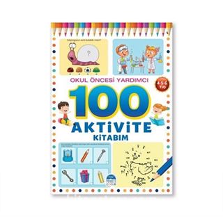 100 Aktivite Kitabim / Okul Öncesi Yardımcı 4-5-6 Yaş