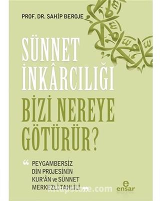 Sünnet İnkarcılığı Bizi Nereye Götürür?