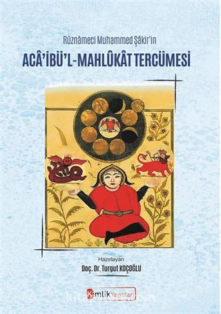 Rûznameci Muhammed Şakir'in Aca'ibü'l-Mahlûkat Tercümesi