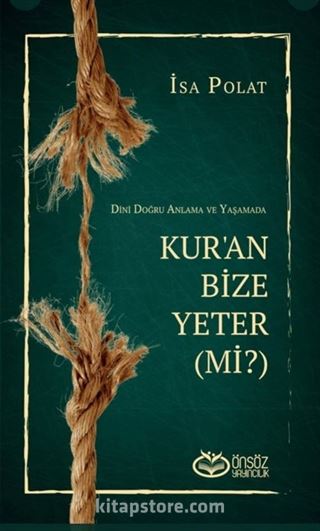 Dini Doğru Anlama Ve Yaşamada Kur'an Bize Yeter (Mi?)