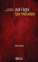 Mutahhari Düşüncesinde Adl-i İlahi ve Şer Meselesi