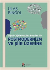 Dijital Çağda Pusulası Bozulan Şiir Postmodernizm ve Şiir Üzerine