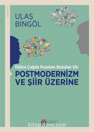 Dijital Çağda Pusulası Bozulan Şiir Postmodernizm ve Şiir Üzerine