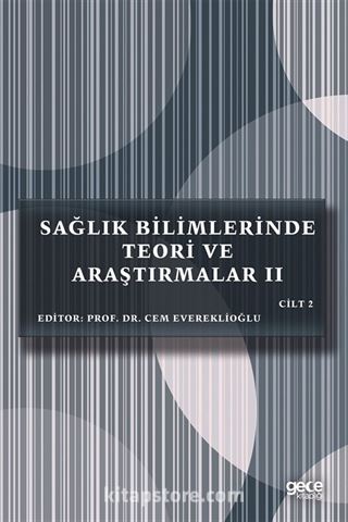 Sağlık Bilimlerinde Teori ve Araştırmalar II (Cilt 2)