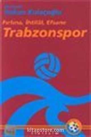 Trabzonspor / Fırtına, İhtilal, Efsane