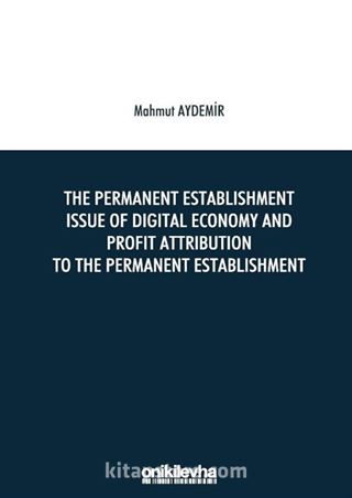 The Permanent Establishment Issue Of Digital Economy And Profit Attribution To The Permanent Establishment