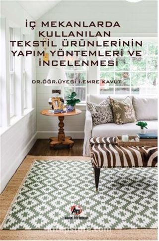 İç Mekanlarda Kullanılan Tekstil Ürünlerinin Yapım Yöntemleri ve İncelemesi