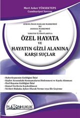 Avrupa İnsan Hakları Mahkemesi İle Anayasa Mahkemesi ve Yargıtay İçtihatlarıyla Özel Hayata Ve Hayatın Gizli Alanına Karşı Suçlar