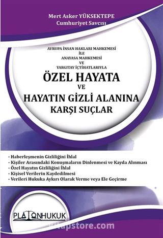 Avrupa İnsan Hakları Mahkemesi İle Anayasa Mahkemesi ve Yargıtay İçtihatlarıyla Özel Hayata Ve Hayatın Gizli Alanına Karşı Suçlar